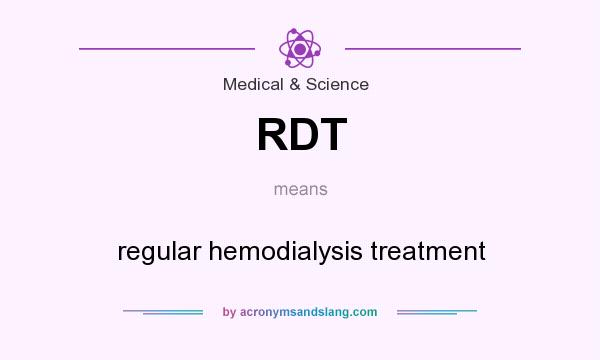 What does RDT mean? It stands for regular hemodialysis treatment