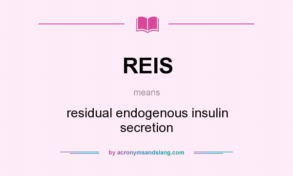 What does REIS mean? It stands for residual endogenous insulin secretion