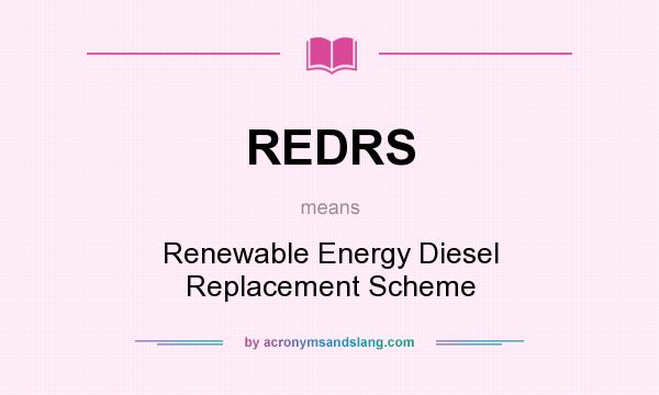 What does REDRS mean? It stands for Renewable Energy Diesel Replacement Scheme