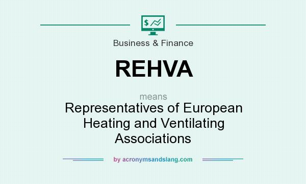 What does REHVA mean? It stands for Representatives of European Heating and Ventilating Associations
