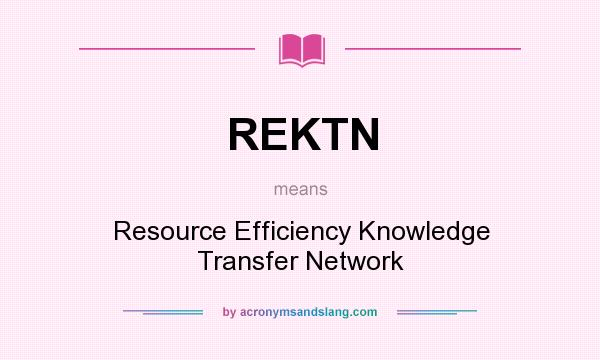 What does REKTN mean? It stands for Resource Efficiency Knowledge Transfer Network