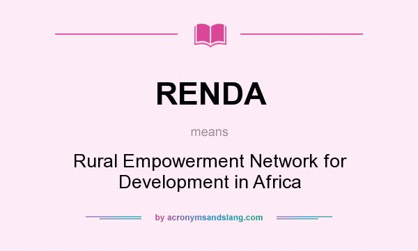 What does RENDA mean? It stands for Rural Empowerment Network for Development in Africa