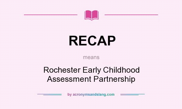 What does RECAP mean? It stands for Rochester Early Childhood Assessment Partnership