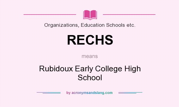 What does RECHS mean? It stands for Rubidoux Early College High School