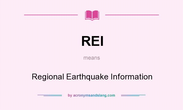 What does REI mean? It stands for Regional Earthquake Information