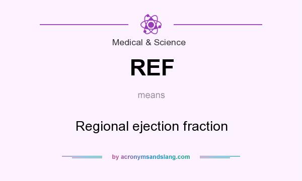 What does REF mean? It stands for Regional ejection fraction
