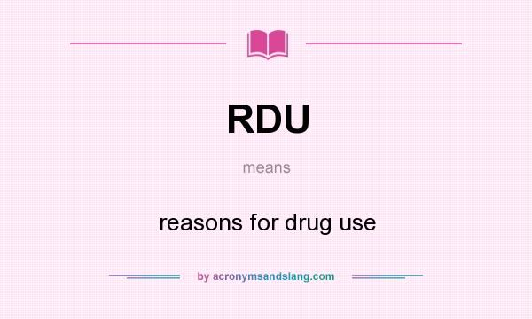 What does RDU mean? It stands for reasons for drug use