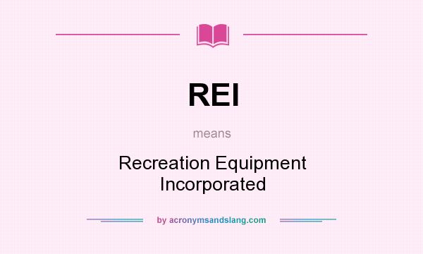 What does REI mean? It stands for Recreation Equipment Incorporated