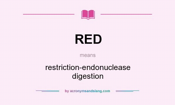 What does RED mean? It stands for restriction-endonuclease digestion