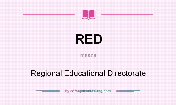 What does RED mean? It stands for Regional Educational Directorate