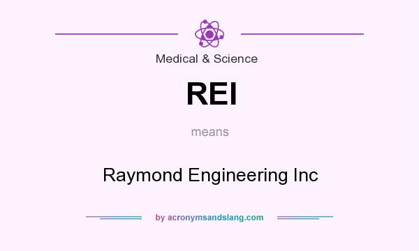 What does REI mean? It stands for Raymond Engineering Inc