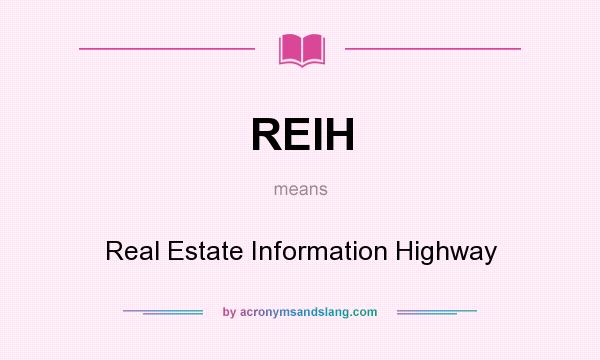 What does REIH mean? It stands for Real Estate Information Highway