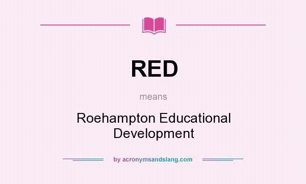 What does RED mean? It stands for Roehampton Educational Development