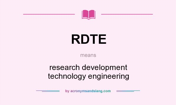 What does RDTE mean? It stands for research development technology engineering