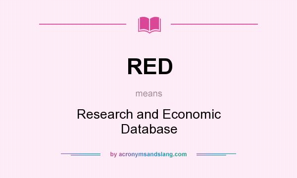 What does RED mean? It stands for Research and Economic Database