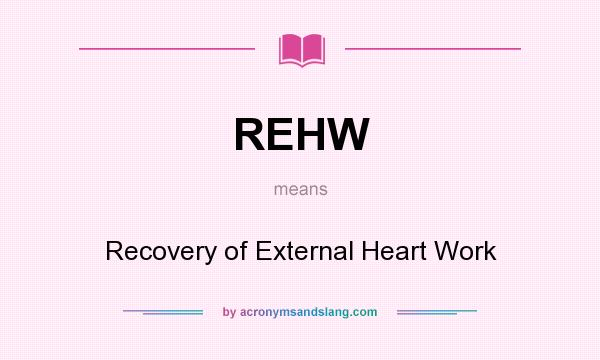 What does REHW mean? It stands for Recovery of External Heart Work