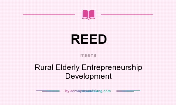 What does REED mean? It stands for Rural Elderly Entrepreneurship Development