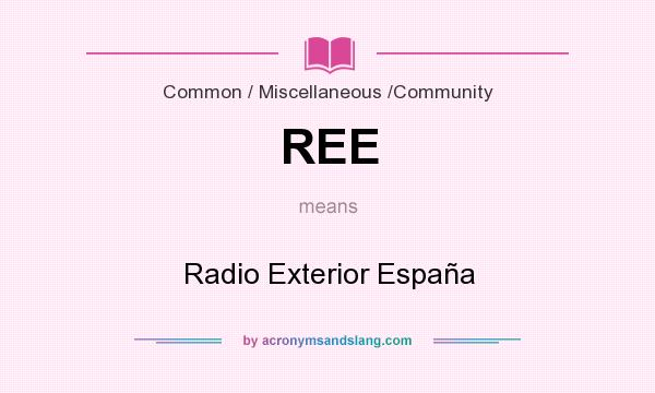 What does REE mean? It stands for Radio Exterior España