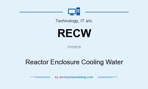What does RECW mean? It stands for Reactor Enclosure Cooling Water