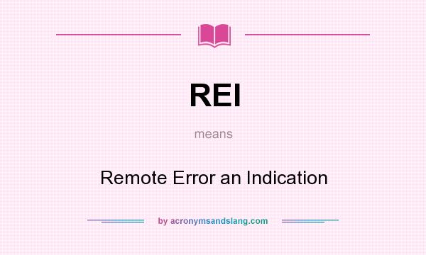 What does REI mean? It stands for Remote Error an Indication