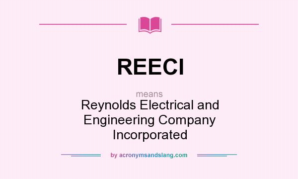 What does REECI mean? It stands for Reynolds Electrical and Engineering Company Incorporated