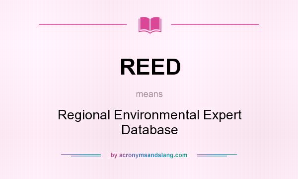 What does REED mean? It stands for Regional Environmental Expert Database