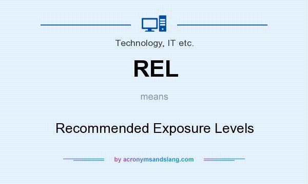 What does REL mean? It stands for Recommended Exposure Levels