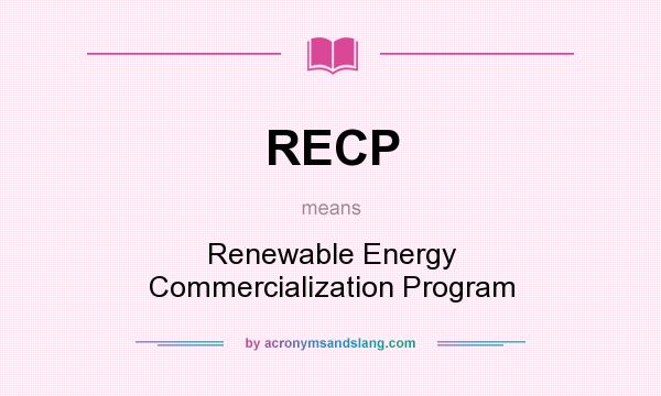 What does RECP mean? It stands for Renewable Energy Commercialization Program