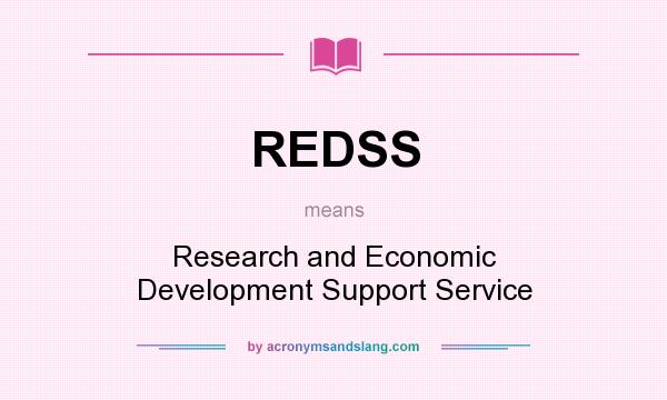 What does REDSS mean? It stands for Research and Economic Development Support Service