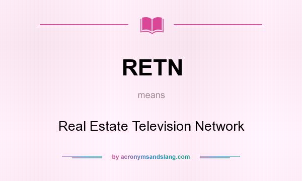 What does RETN mean? It stands for Real Estate Television Network