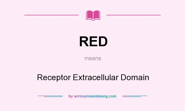 What does RED mean? It stands for Receptor Extracellular Domain