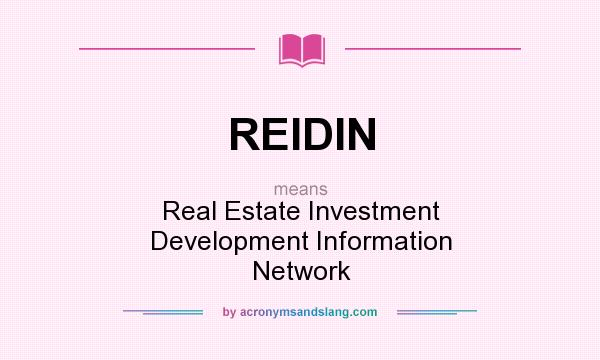 What does REIDIN mean? It stands for Real Estate Investment Development Information Network