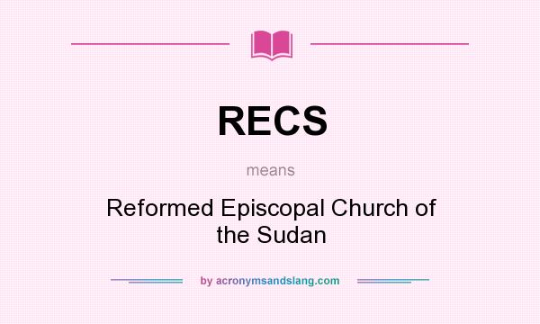 What does RECS mean? It stands for Reformed Episcopal Church of the Sudan