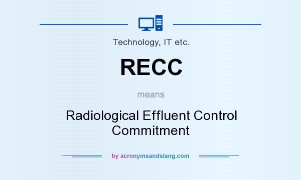 What does RECC mean? It stands for Radiological Effluent Control Commitment