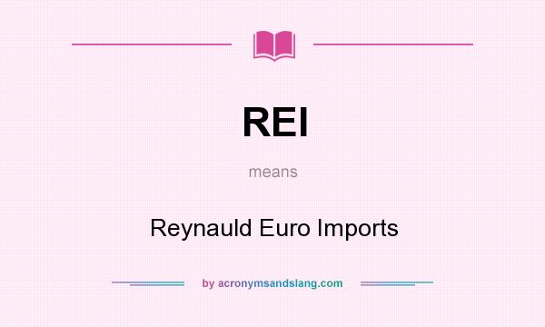 What does REI mean? It stands for Reynauld Euro Imports