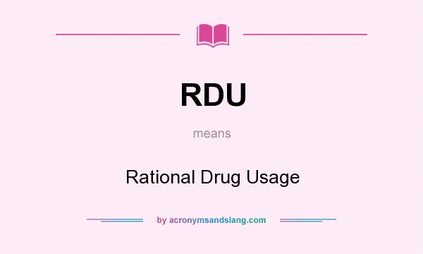 What does RDU mean? It stands for Rational Drug Usage