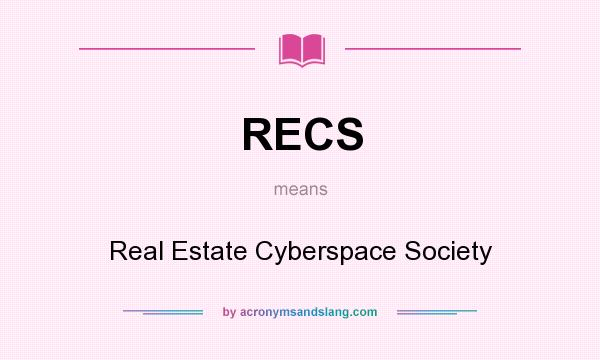What does RECS mean? It stands for Real Estate Cyberspace Society