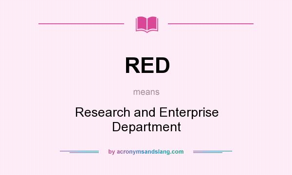 What does RED mean? It stands for Research and Enterprise Department
