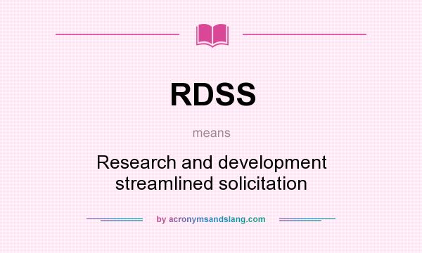 What does RDSS mean? It stands for Research and development streamlined solicitation