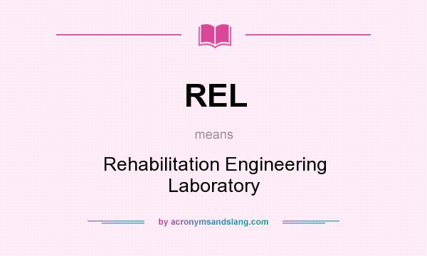 What does REL mean? It stands for Rehabilitation Engineering Laboratory