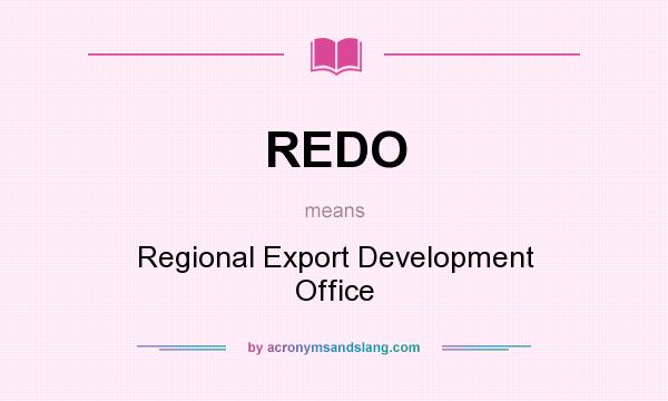 What does REDO mean? It stands for Regional Export Development Office