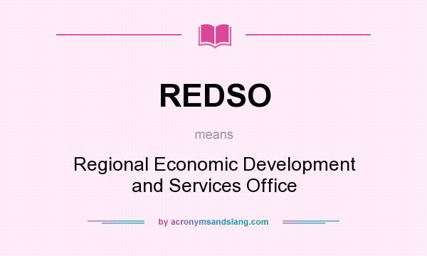 What does REDSO mean? It stands for Regional Economic Development and Services Office