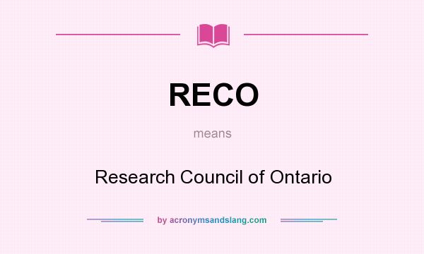 What does RECO mean? It stands for Research Council of Ontario