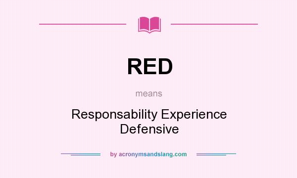 What does RED mean? It stands for Responsability Experience Defensive