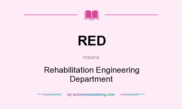What does RED mean? It stands for Rehabilitation Engineering Department