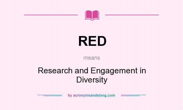 What does RED mean? It stands for Research and Engagement in Diversity