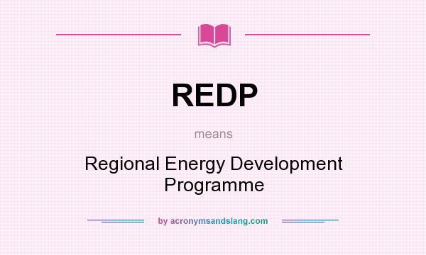 What does REDP mean? It stands for Regional Energy Development Programme