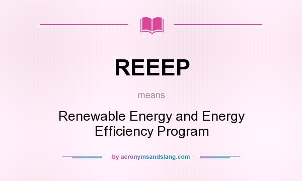 What does REEEP mean? It stands for Renewable Energy and Energy Efficiency Program
