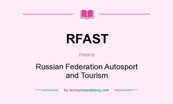 What does RFAST mean? It stands for Russian Federation Autosport and Tourism