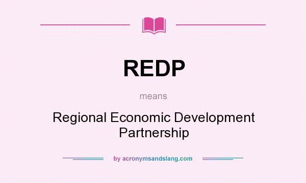 What does REDP mean? It stands for Regional Economic Development Partnership